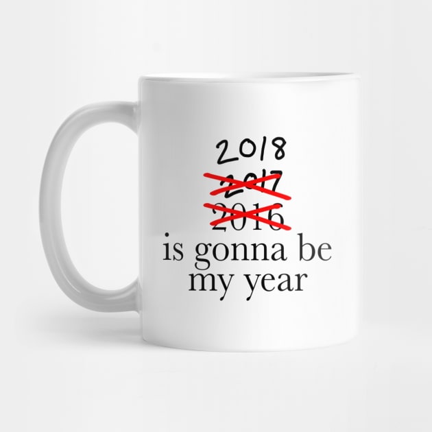 2018 is going to be my year by WhyStillSingle